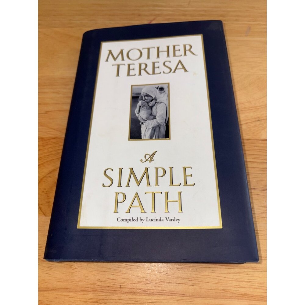 Mother Teresa "A Simple Path" Hardcover Book Compiled By Lucinda Vardey 1995